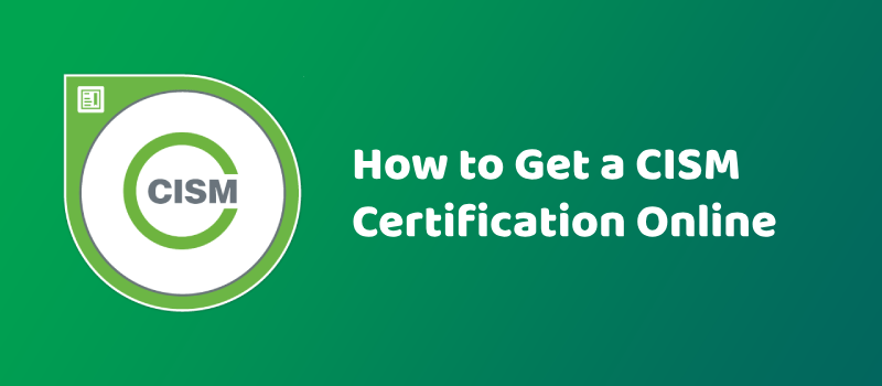 How to Get a CISM Certification Online