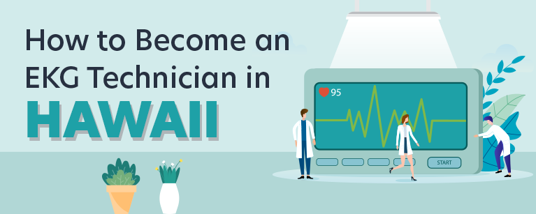 How to Become an EKG Technician in Hawaii