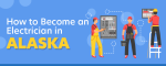 How to Become an Electrician in Alaska