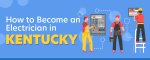 How to Become an Electrician in Kentucky