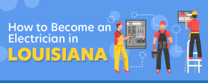 How to Become an Electrician in Louisiana