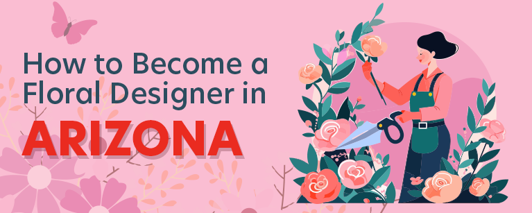 How to Become a Floral Designer in Arizona