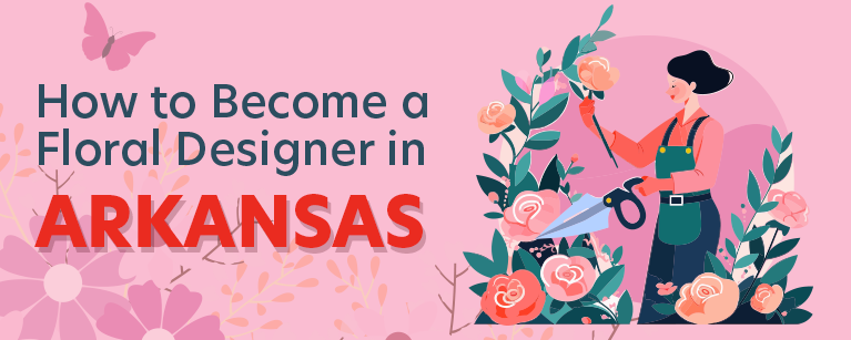 How to Become a Floral Designer in Arkansas