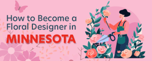 How to Become a Floral Designer in Minnesota