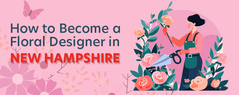 How to Become a Floral Designer in New Hampshire