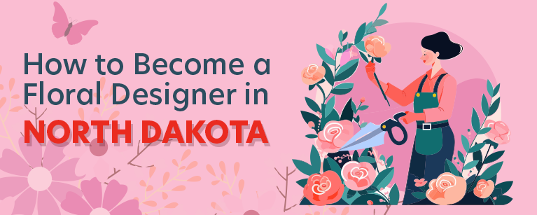 How to Become a Floral Designer in North Dakota