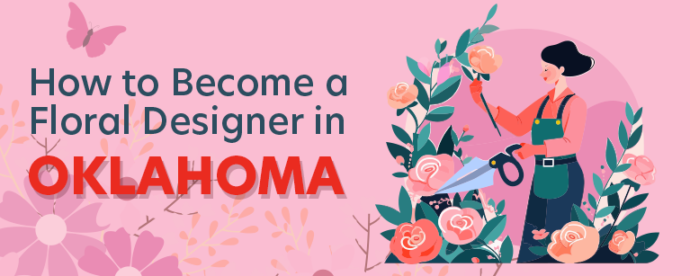 How to Become a Floral Designer in Oklahoma