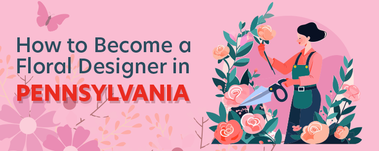 How to Become a Floral Designer in Pennsylvania