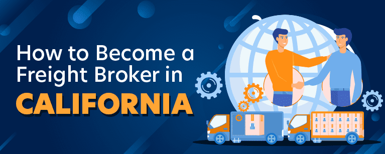 How to Become a Freight Broker in California