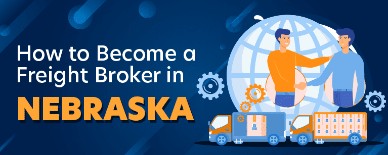 How to Become a Freight Broker in Nebraska