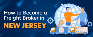 How to Become a Freight Broker in New Jersey