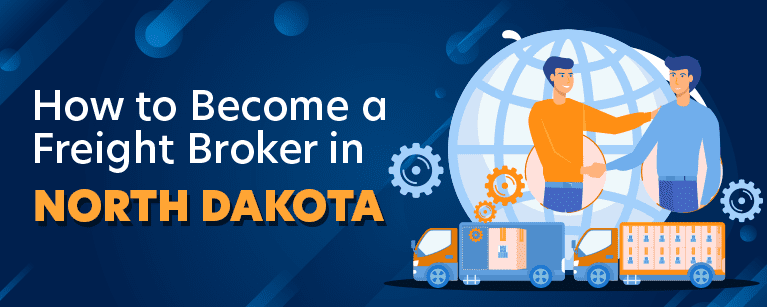 How to Become a Freight Broker in North Dakota