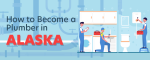 How to Become a Plumber in Alaska