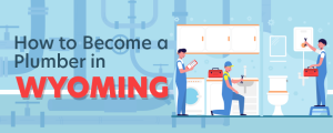 How to Become a Plumber in Wyoming