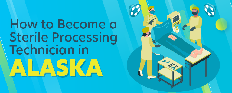 How to Become a Sterile Processing Technician in Alaska