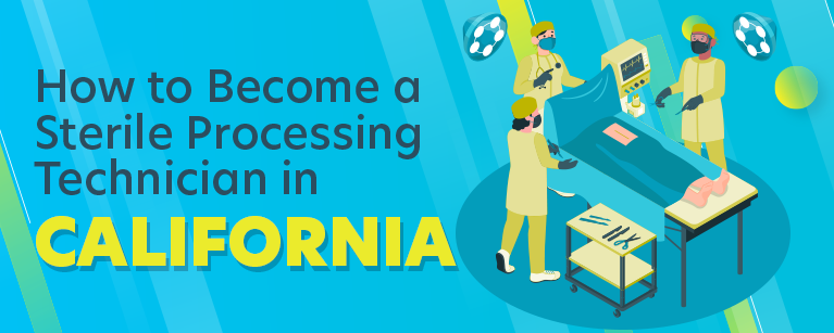 How to Become a Sterile Processing Technician in California