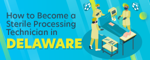 How to Become a Sterile Processing Technician in Delaware