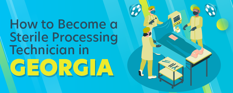 How to Become a Sterile Processing Technician in Georgia