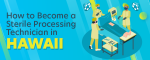 How to Become a Sterile Processing Technician in Hawaii