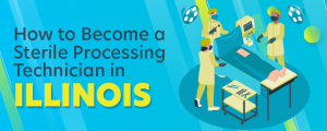 How to Become a Sterile Processing Technician in Illinois