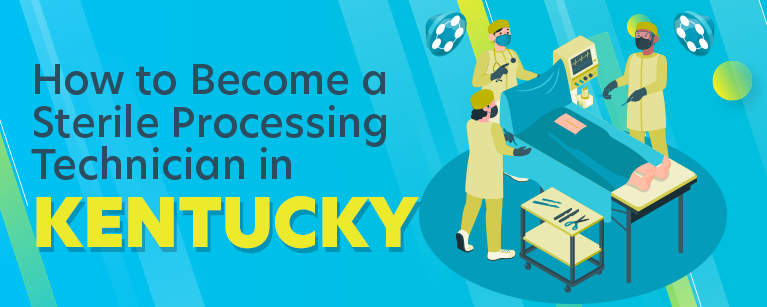 How to Become a Sterile Processing Technician in Kentucky