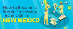 How to Become a Sterile Processing Technician in New Mexico