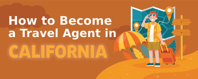 How to Become a Travel Agent in California