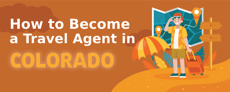 How to Become a Travel Agent in Colorado