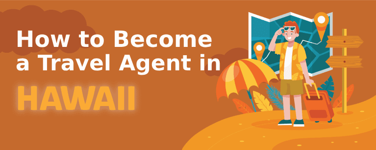 How to Become a Travel Agent in Hawaii