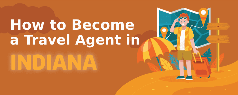 How to Become a Travel Agent in Indiana