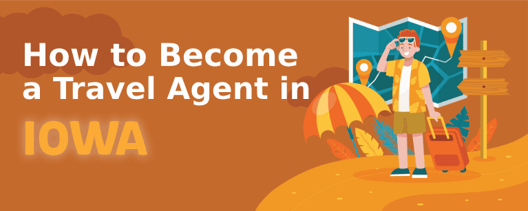 How to Become a Travel Agent in Iowa