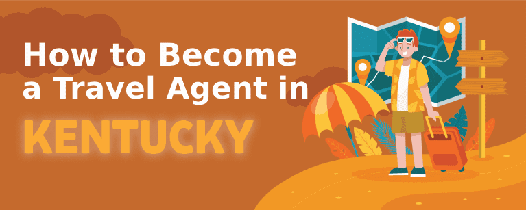 How to Become a Travel Agent in Kentucky