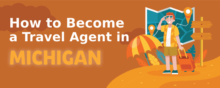 How to Become a Travel Agent in Michigan