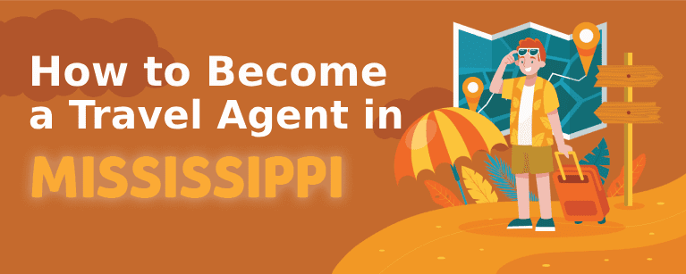 How to Become a Travel Agent in Mississippi