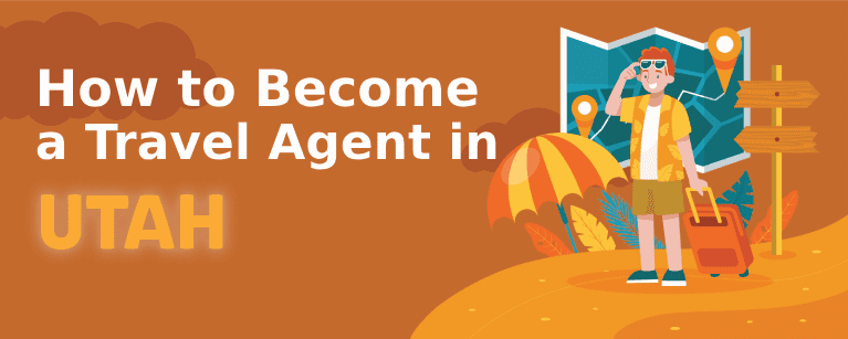 How to Become a Travel Agent in Utah