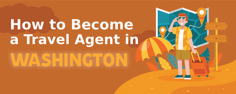 How to Become a Travel Agent in Washington